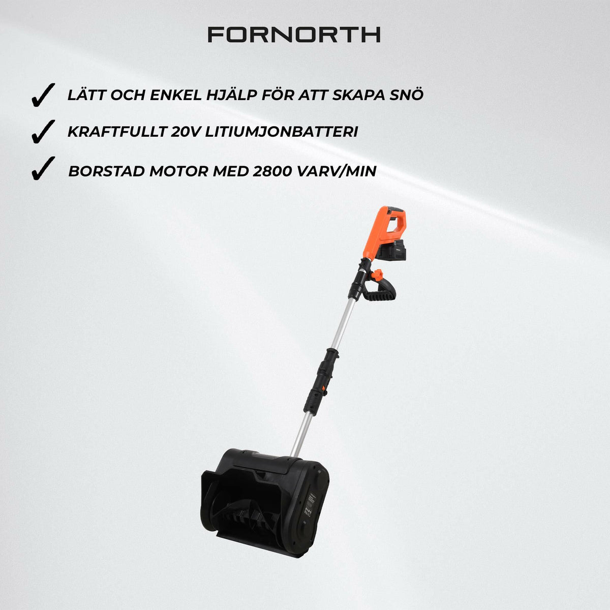 
              Fornorth Batteridriven Snöskovel Standard S10